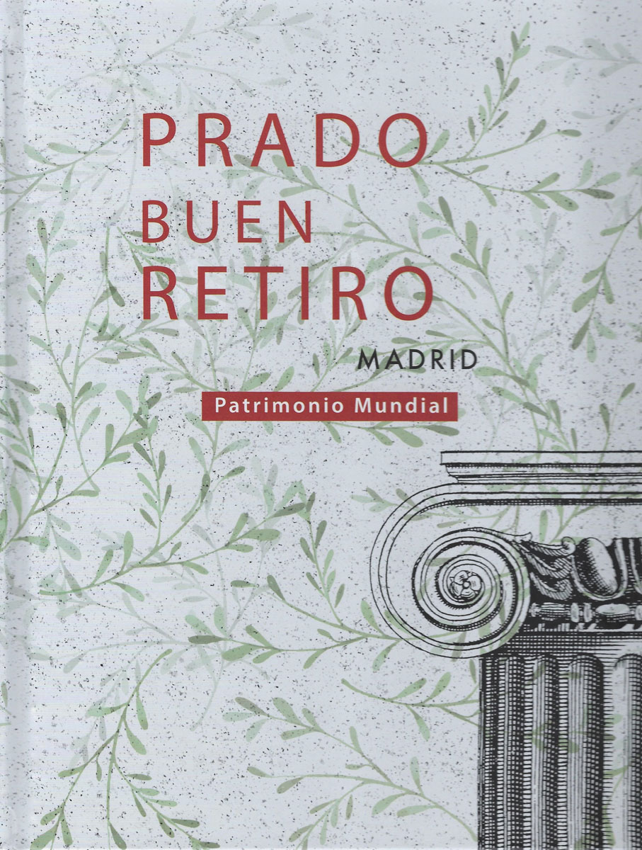 PRADO BUEN RETIRO Madrid: Patrimonio Mundial 1