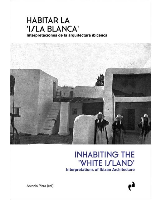 HABITAR LA 'ISLA BLANCA': Interpretaciones de la arquitectura ibicenca 1