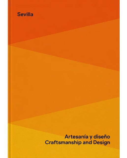Sevilla.: Artesanía y diseño / Craftsmanship and design 1
