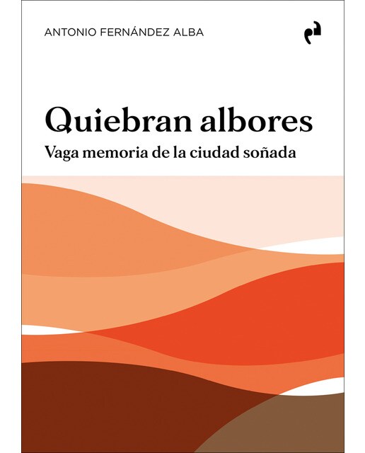 QUIEBRAN ALBORES: Vaga memoria de la ciudad soñada 1