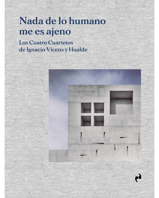 NADA DE LO HUMANO ME ES AJENO: Los Cuatro Cuartetos de Ignacio Vicens y Hualde 1