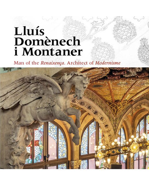 Lluís Domènech i Montaner: Man of the Renaixença. Architect of modernisme (Capa dura) 1