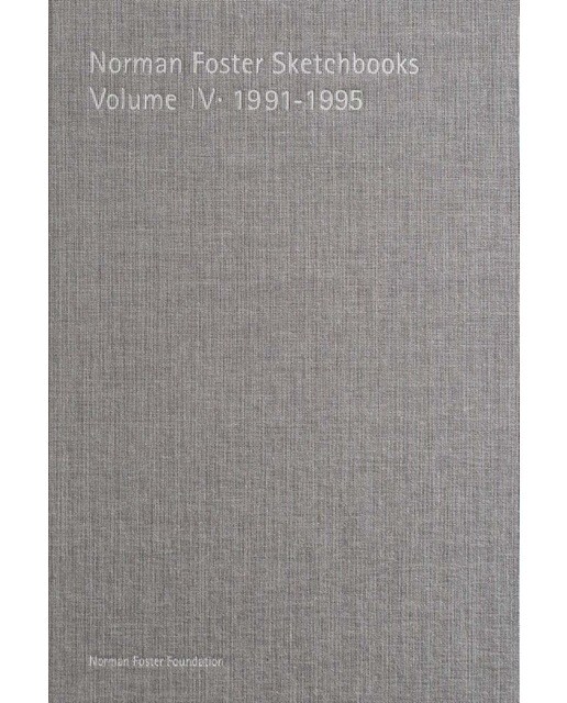 Norman foster sketchbooks volume iv · 1991-1995 1
