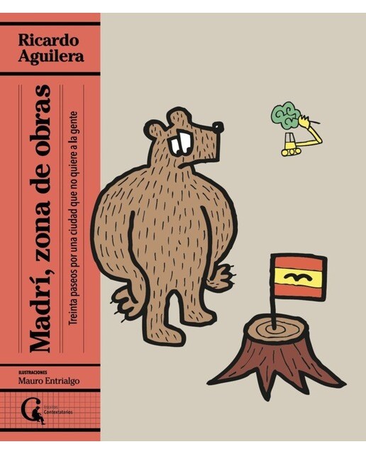 Madrí, zona de obras: Treinta paseos por una ciudad que no quiere a la gente (Capa mole) 1