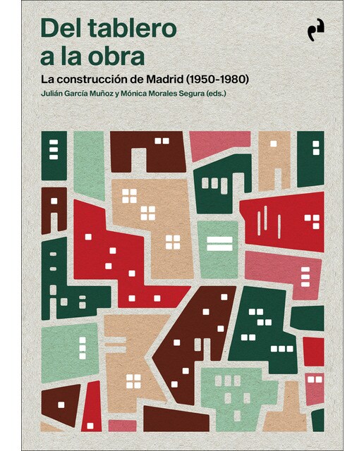 DEL TABLERO A LA OBRA: La construcción de Madrid (1950-1980) 1