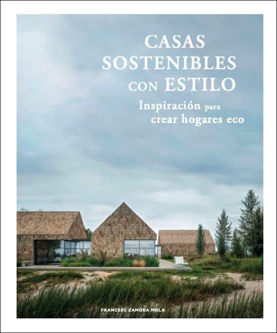 CASAS SOSTENIBLES CON ESTILO: Inspiracion para Crear Hogares Eco 1