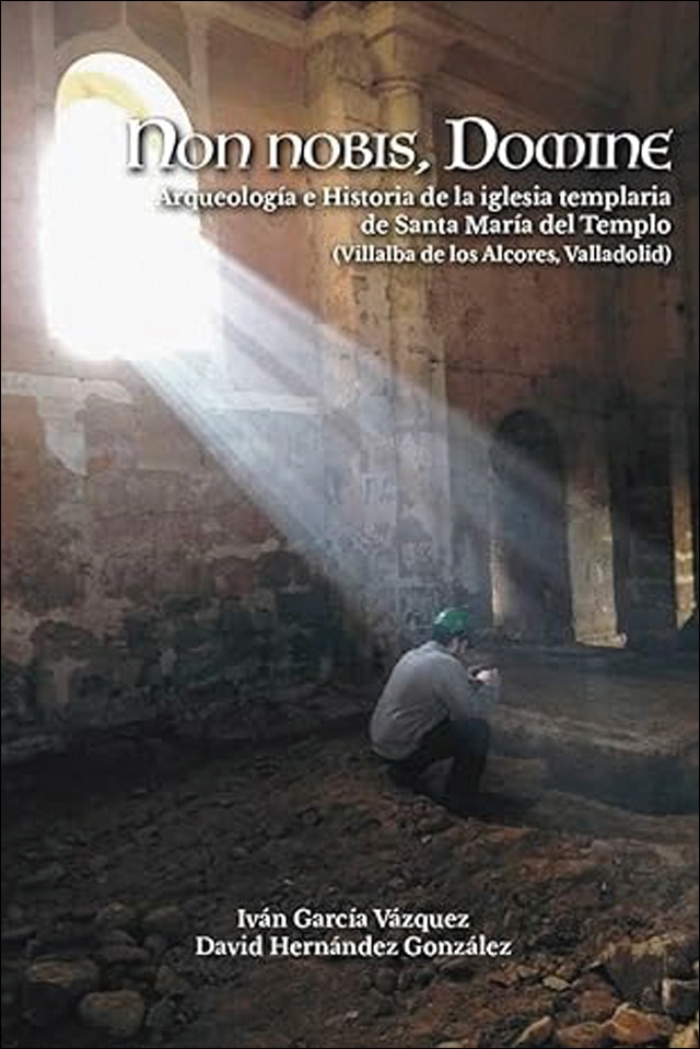 Non nobis, Domine. arqueologia e historia de la iglesia templaria de Santa Maria del Templo