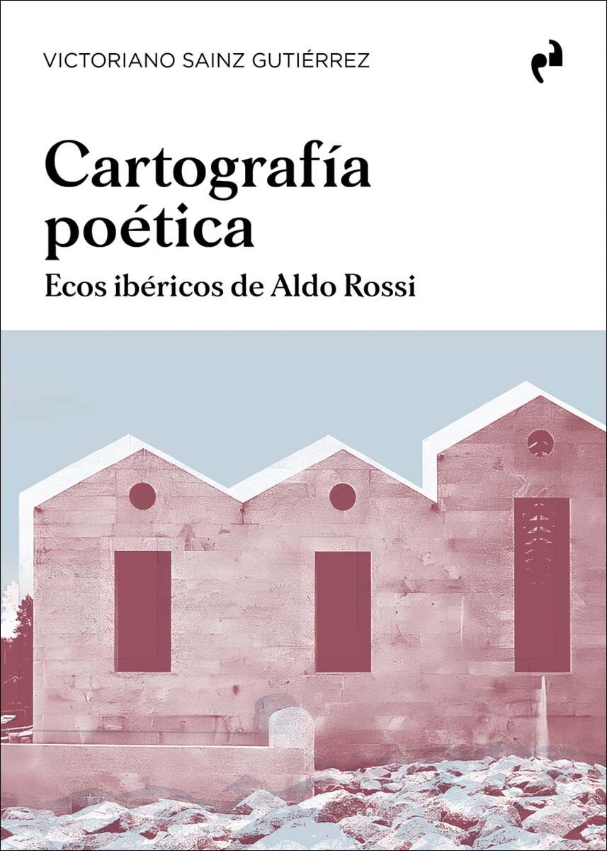 CARTOGRAFÍA POÉTICA: Ecos ibéricos de Aldo Rossi 1