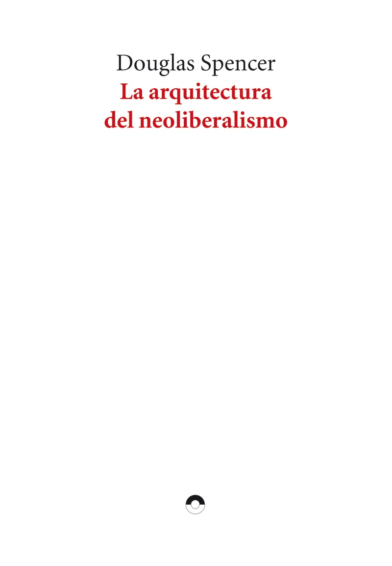 La arquitectura del neoliberalismo 1