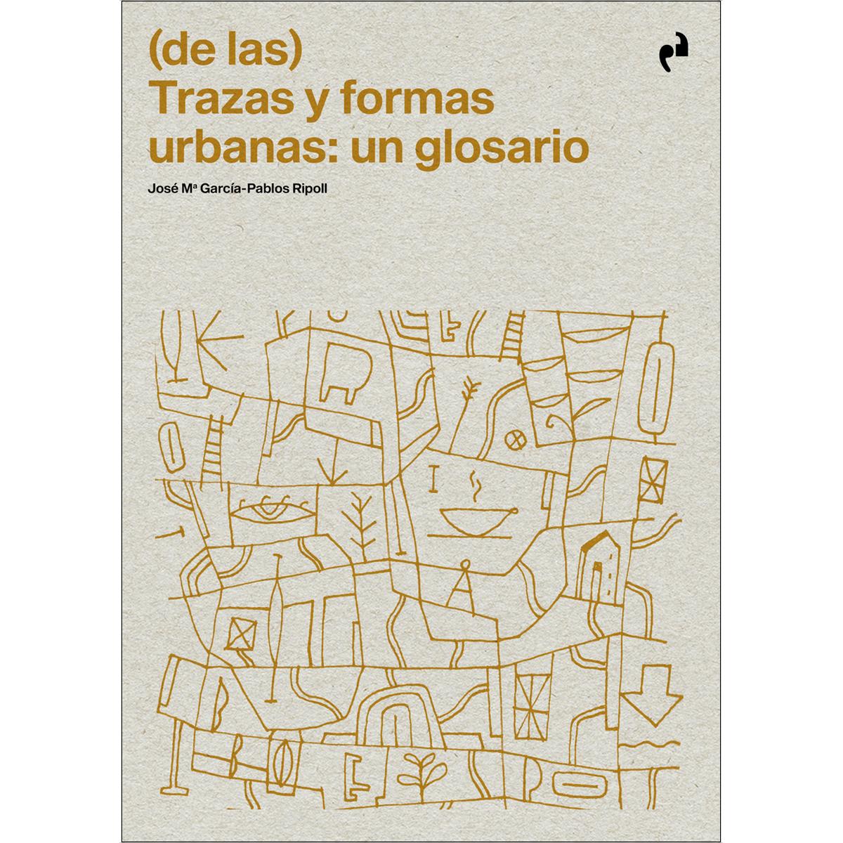 (DE LAS) TRAZAS Y FORMAS URBANAS: UN GLOSARIO 1