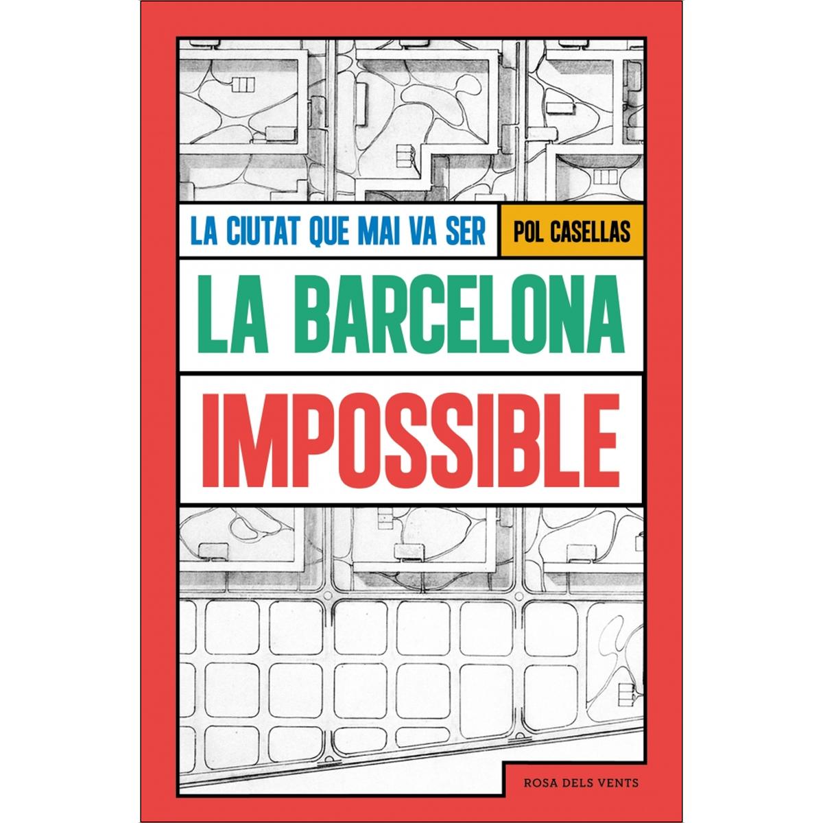 La Barcelona impossible: La ciutat que mai va ser (Capa mole) 1