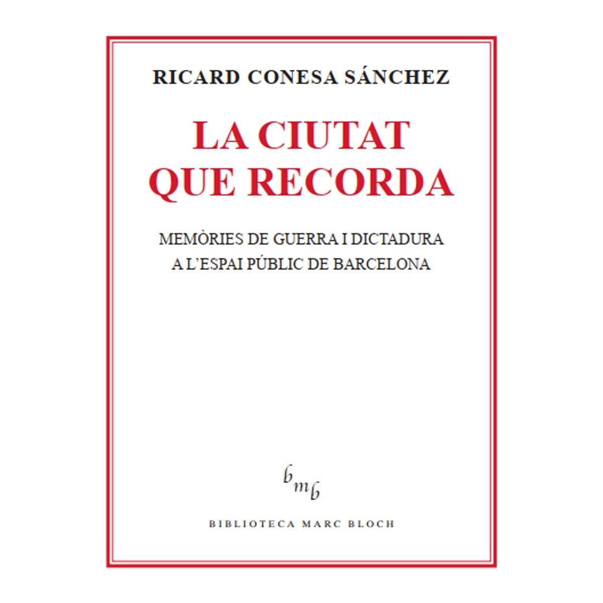 Imagem 0 de La ciutat que recorda: Memòries de guerra i dictadura a l'espai públic de Barcelona (Capa mole com abas)