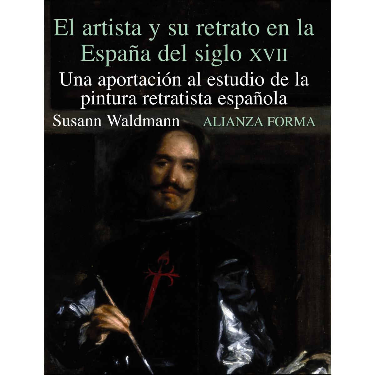 El artista y su retrato en la España del Siglo XVII: Una aportación al estudio de la pintura retratista española (Capa mole com abas) 1