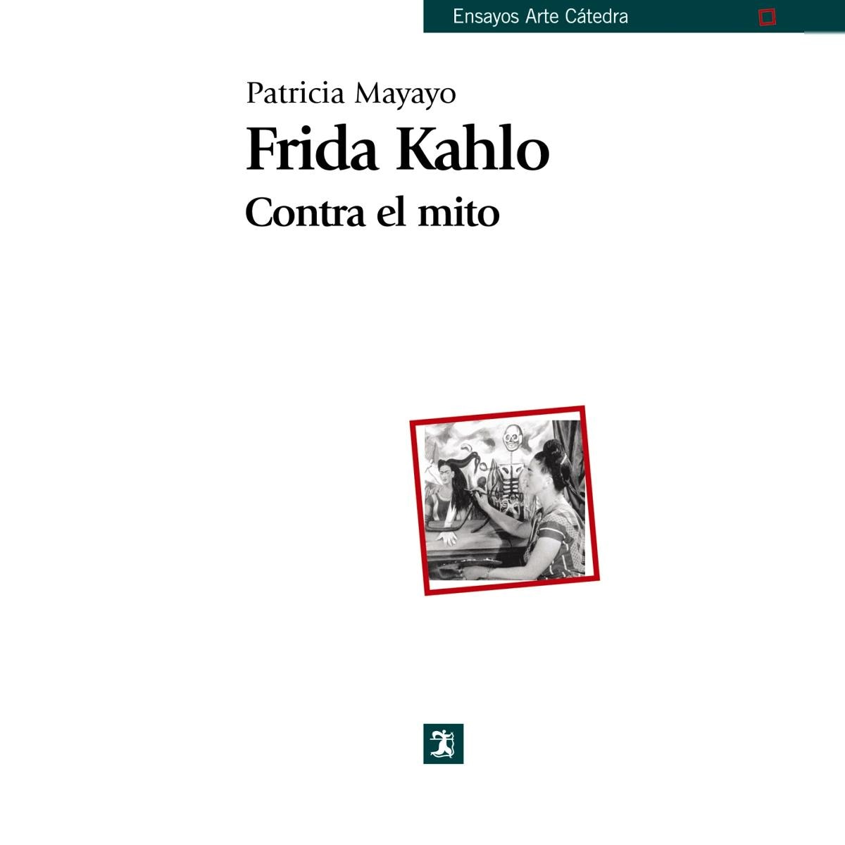 Imagen 0 de Frida Kahlo. Contra el mito  (Tapa blanda)