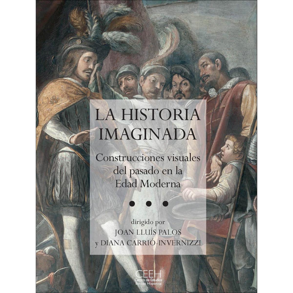 La historia imaginada: Construcciones visuales del pasado en la Edad Moderna (Capa mole) 1