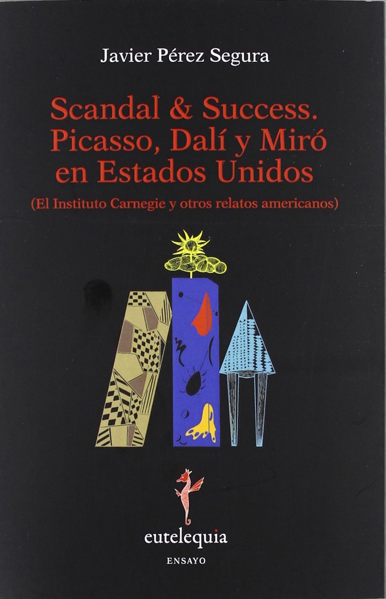 Scandal & Sucess Picasso. Dali Y Miro En Estados Unidos 1