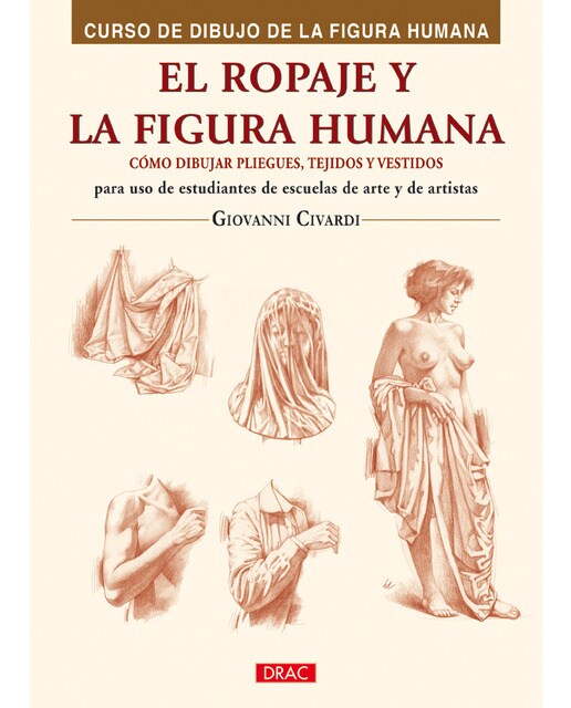 Imagen 1 de El ropaje y la figura humana: Cómo dibujar pliegues, tejidos y vestidos