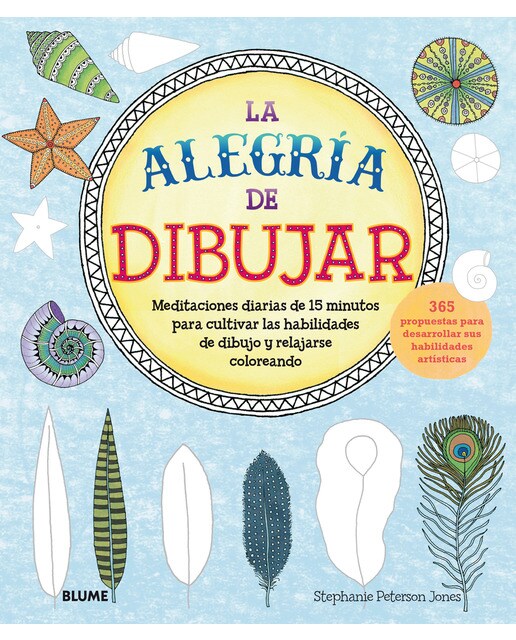 La alegría de dibujar: Meditaciones diarias de 15 minutos para cultivar las habilidades de dibujo y rel