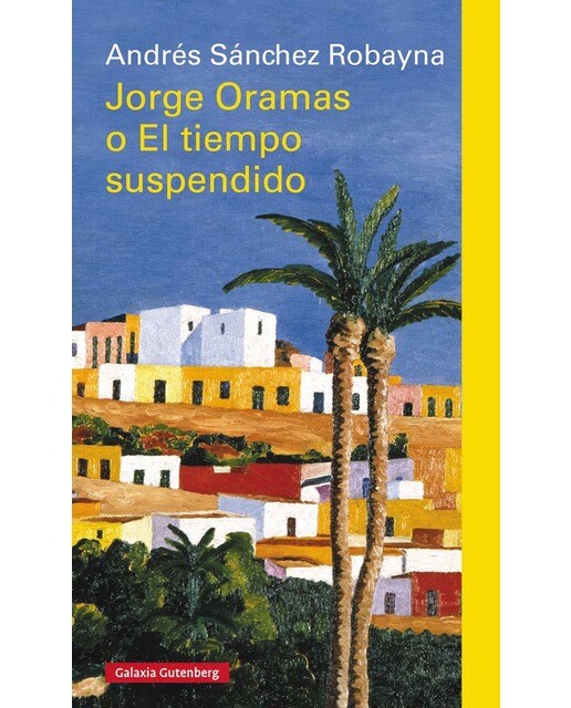Imagen 0 de Jorge oramas o el tiempo suspendido (Tapa dura)