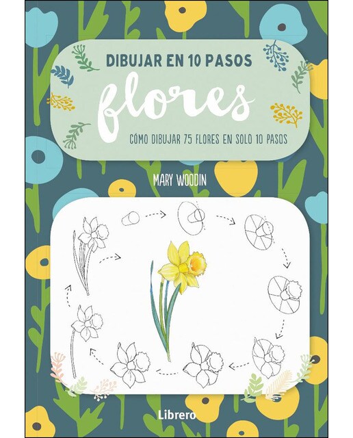 Imagen 0 de DIBUJAR FLORES EN 10 PASOS: COMO DIBUJAR 75 FLORES EN SOLO 10 PASOS