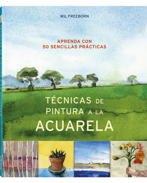 TECNICAS DE PINTURA A LA ACUARELA: APRENDA 50 SENCILLAS PRACTICAS 1