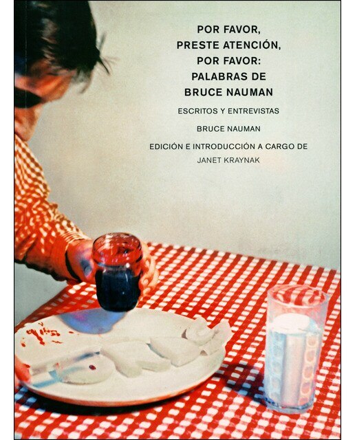 Imagen 0 de Por favor, preste atención, por favor: Palabras de Bruce Nauman: Escritos y entrevistas  (Tapa blanda)