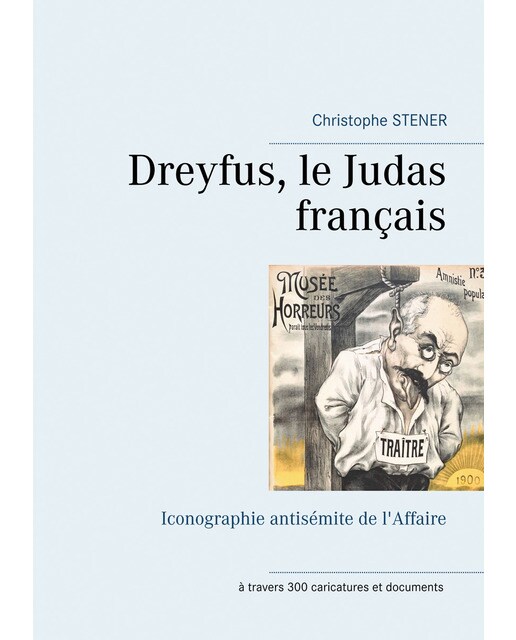Dreyfus, le Judas français: Iconographie antisémite de l'Affaire (Capa mole) 1