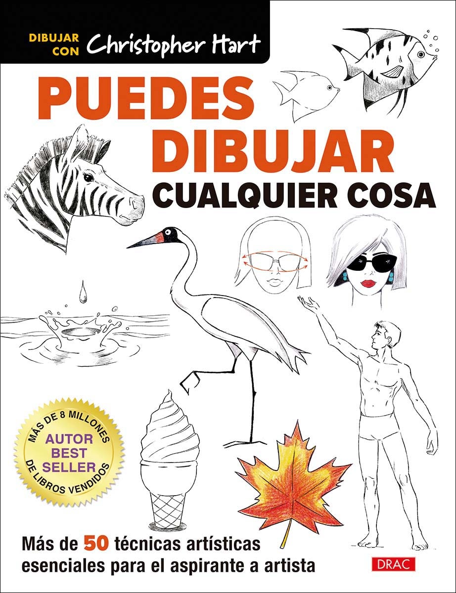 Puedes dibujar cualquier cosa: Más de 50 técnicas artísticas esenciales para el aspirante a artista 1