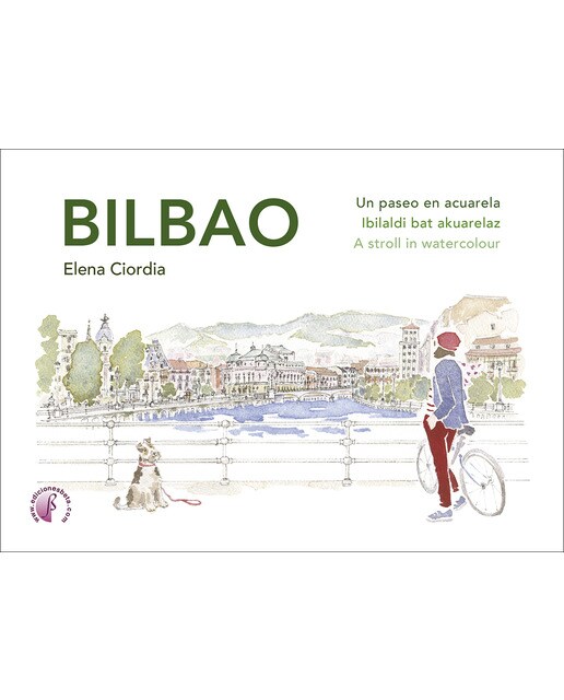 Imagen 0 de Bilbao. Un paseo en acuarela / Ibilaldi bat akuarelaz / A stroll in watercolour (Tapa dura)