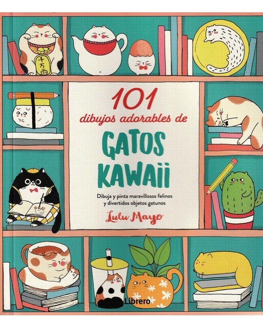 Imagem 0 de 101 DIBUJOS ADORABLES DE GATOS KAWAII: DIBUJA Y PINTA MARAVILLOSOS FELINOS Y DIVERTIDOS OBJETOS GATUNOS