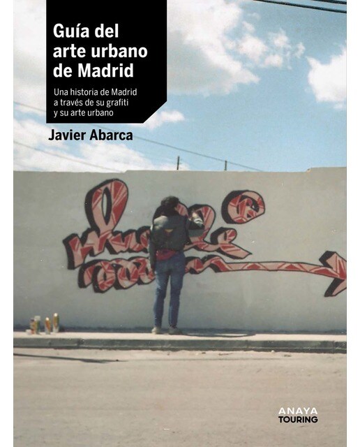 Guía del arte urbano de Madrid: Una historia de Madrid a través de su grafiti y su arte urbano (Capa mole com abas) 1