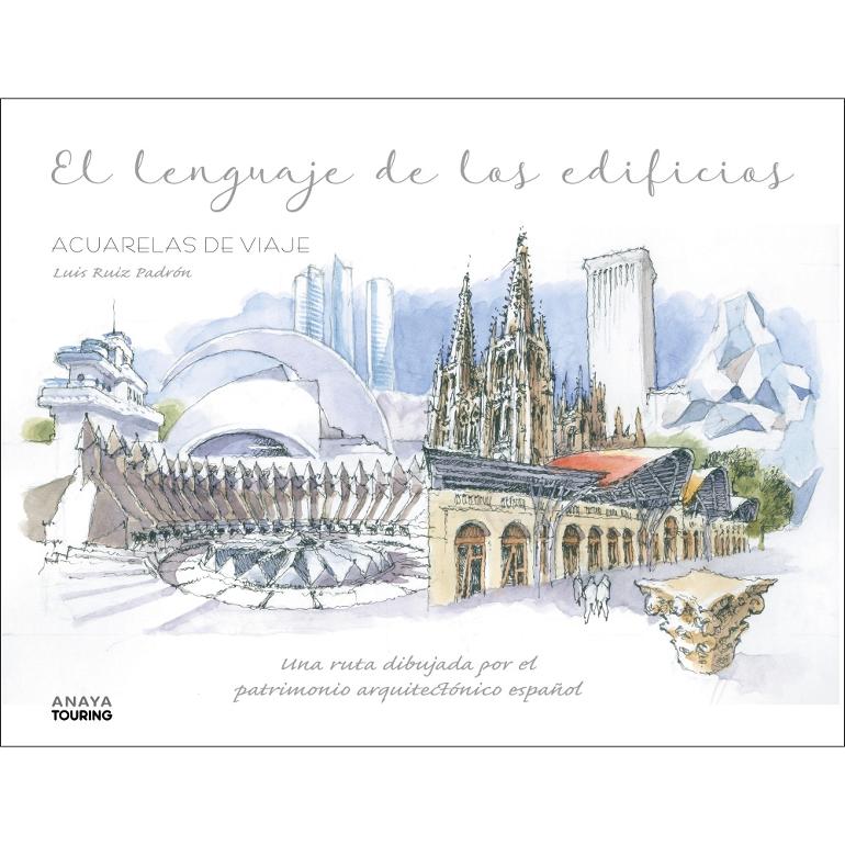 Imagem 0 de El lenguaje de los edificios.: Una ruta dibujada por el patrimonio arquitectónico español