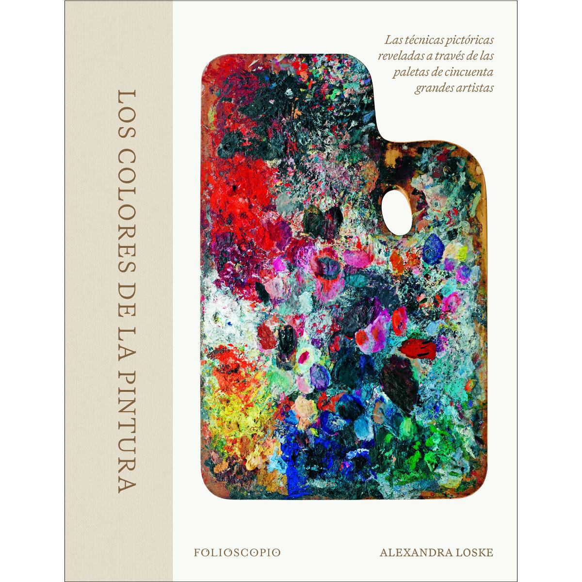 Imagem 0 de Los colores de la pintura: Las técnicas pictóricas reveladas a través de las paletas de cincuenta grandes artistas