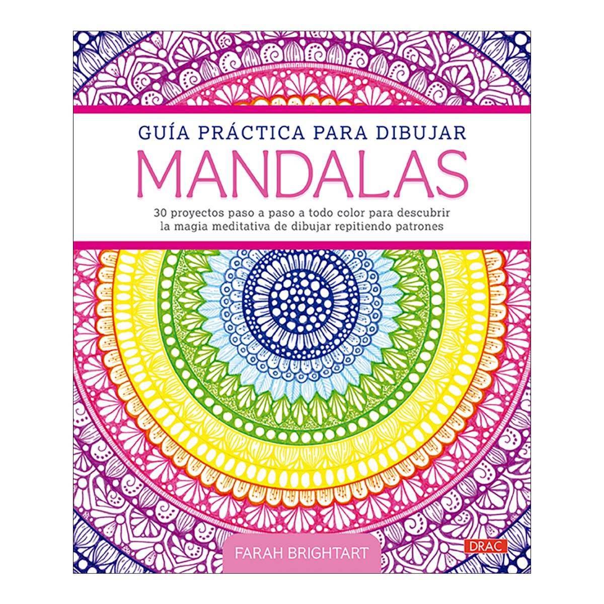 Guía práctica para dibujar mandalas: 30 proyectos paso a paso a todo color para descubrir la magia meditativa de dibujar repitiendo patrones 1