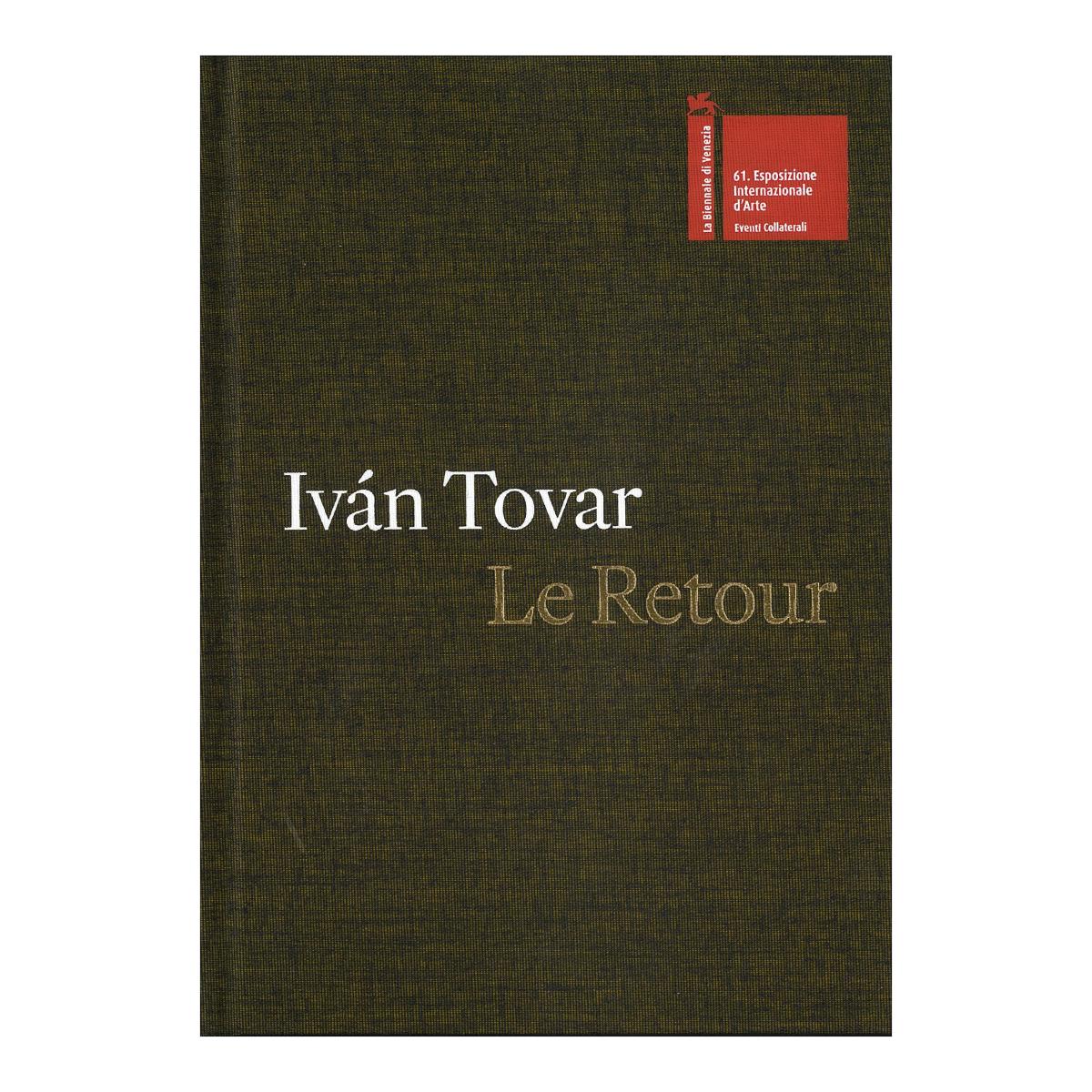Imagen 0 de IVÁN TOVAR: LA RETOUR (Tapa dura)