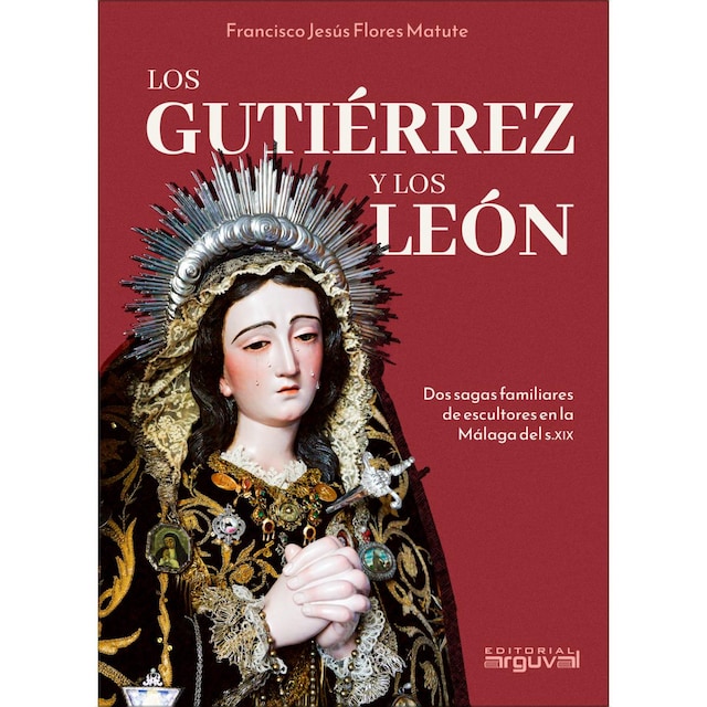Imagem 0 de Los Gutiérrez y los León: Dos sagas familiares de escultores en la Málaga del S.XIX (Capa mole com abas)