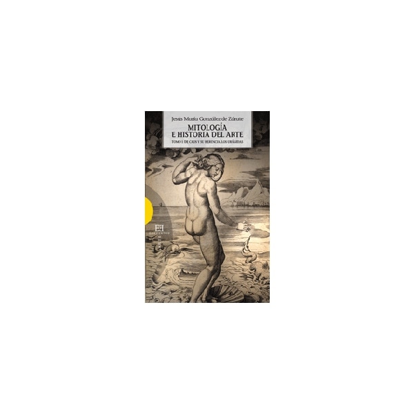 Mitología e historia del arte. Volumen 1: Tomo I: De Caos y su herencia. Los Uránidas (Capa mole com abas) 1