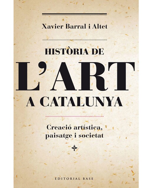 Història de l'art a catalunya: Creació artística, paisatge i societat(Tapa blanda) 1