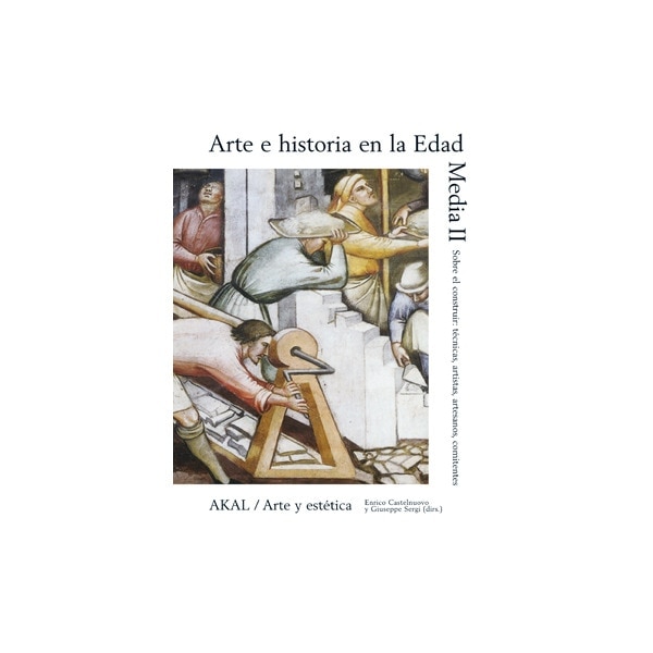 Imagem 0 de Arte e historia en la Edad Media II: Sobre el construir: técnicas, artistas, artesanos, comitentes (Capa dura)