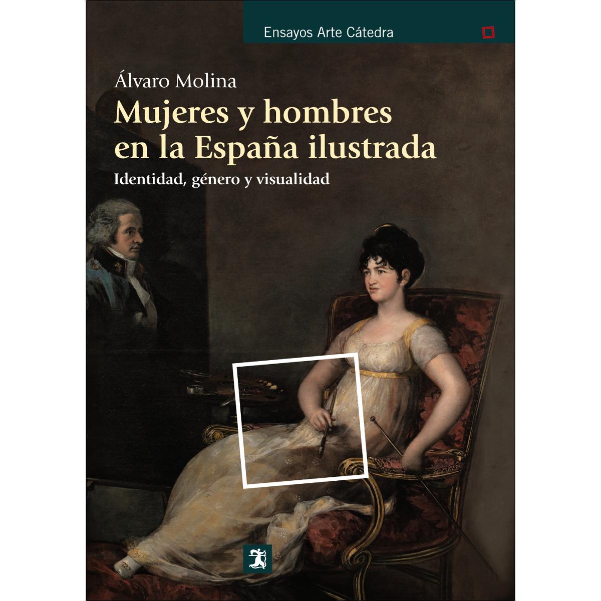 Mujeres y hombres en la España ilustrada: Identidad, género y visualidad (Capa mole) 1