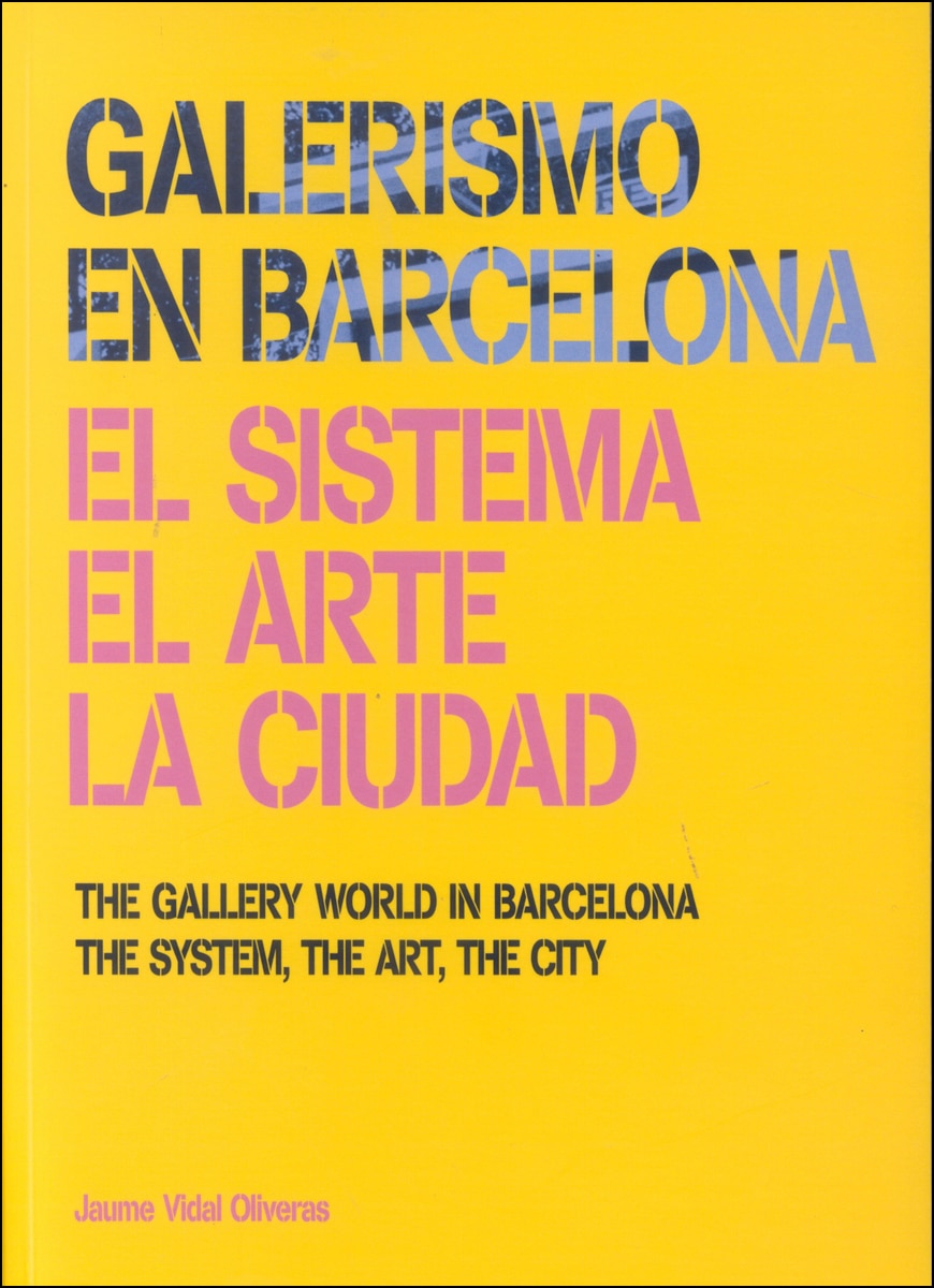 Galerismo en Barcelona 1877-2013. El sistema, el arte, la ciudad 1