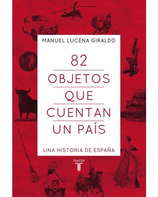 82 objetos que cuentan un país: Una historia de España (Capa dura) 1