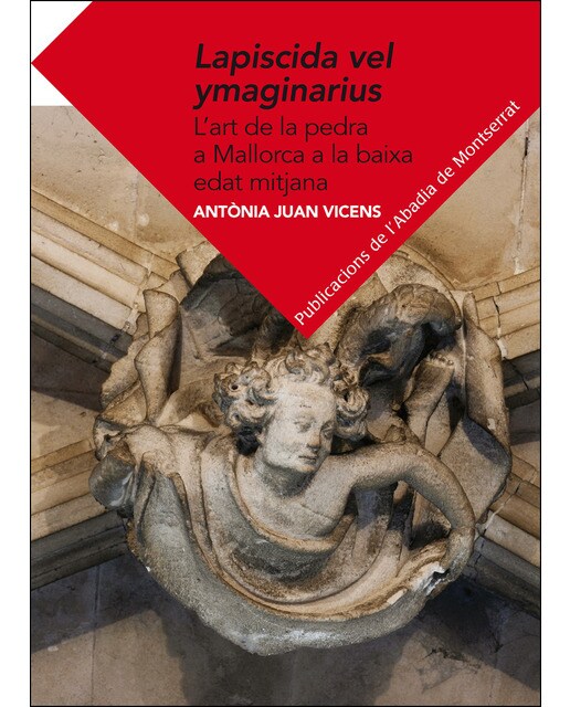 Lapiscida vel ymaginarius: L'art de la pedra a la Baixa Edat Mitjana (Capa mole com abas) 1