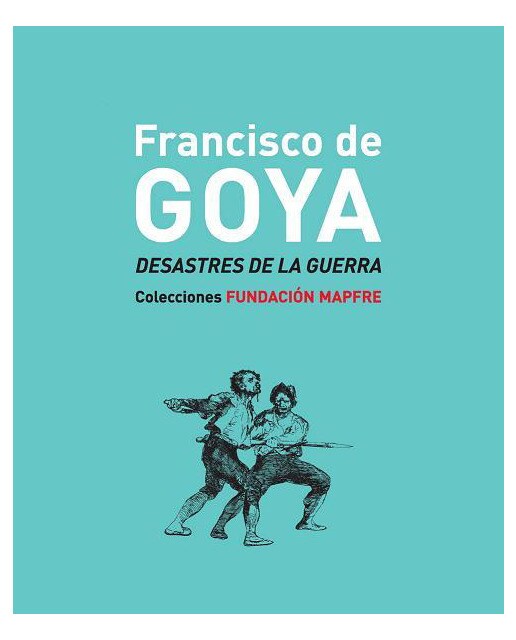 Imagem 0 de Francisco De Goya. Desastres De La Guerra