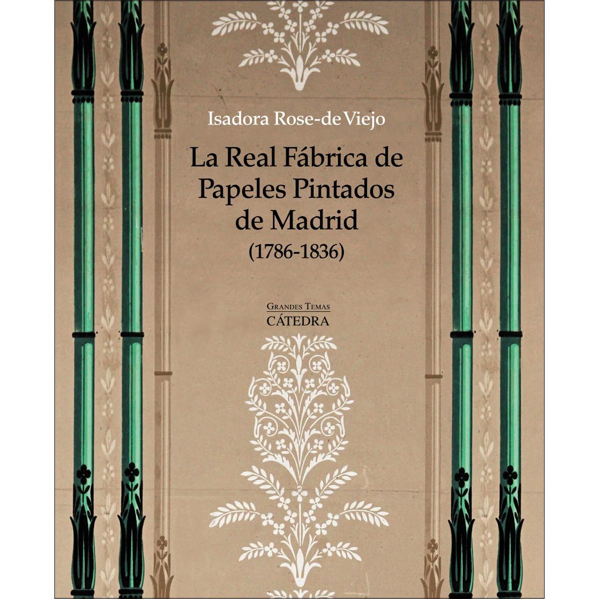 La Real Fábrica de Papeles Pintados de Madrid : Arte, artesanía e industria