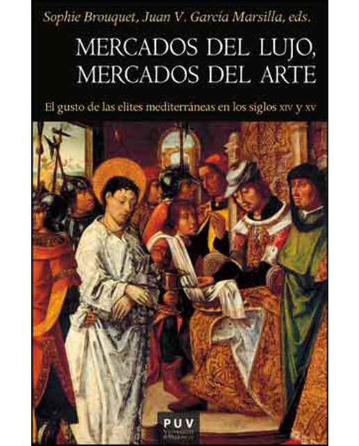 Imagem 0 de Mercados del lujo, mercados del arte: El gusto de las elites mediterráneas en los siglos CIV y XV (Capa mole)