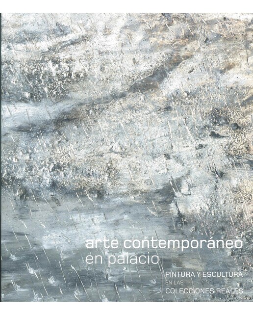 Arte Contemporáneo en Palacio. Pintura y Escultura en las Colecciones Reales (Capa mole) 1