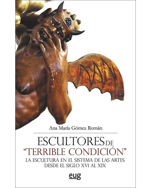 Escultores de "terrible condición": La escultura en el sistema de las artes desde el siglo xvi al xix(Tapa blanda) 1