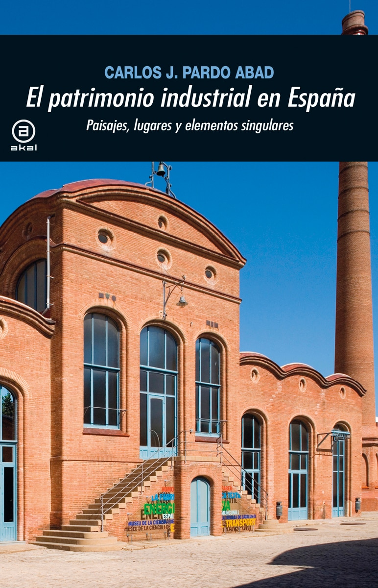 El patrimonio industrial en España: Paisajes, lugares y elementos singulares (Capa mole com abas) 1