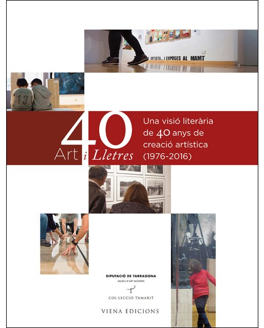 Art i lletres. 40 anys del museu d'art modern de tarragona: Una visió literària de 40 anys de creació artística (1976-2016)(Tapa dura) 1